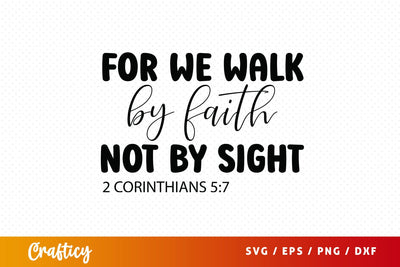 For we walk by faith not by sight 2 corinthians 57 SVG Design SVG Designangry 