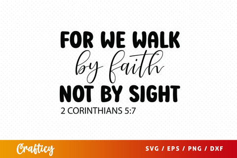 For we walk by faith not by sight 2 corinthians 57 SVG Design SVG Designangry 