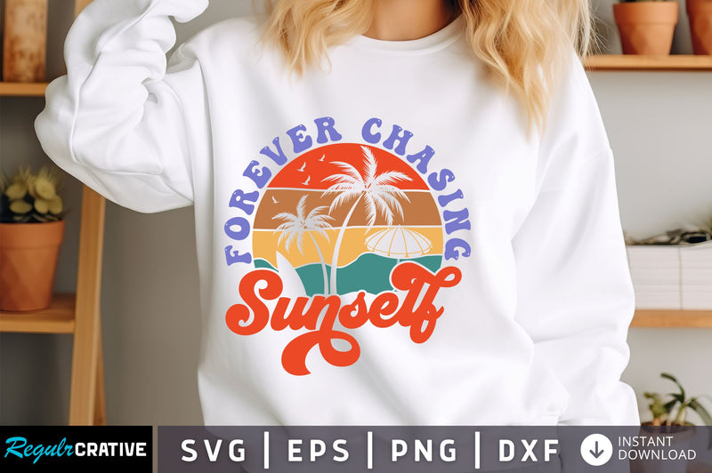 Forever chasing sunself svg Design SVG Regulrcrative 