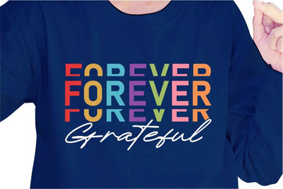 Forever Grateful SVG, Inspirational Quotes, Motivatinal Quote Sublimation PNG T shirt Designs, Sayings SVG, Positive Vibes, SVG D2PUTRI Designs 