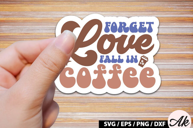Forget love fall in coffee Retro Sticker SVG akazaddesign 