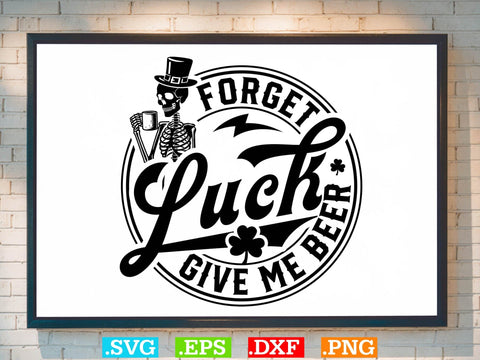 Forget Luck Give Me Beer Gift T-shirt Design SVG Creativeart88 
