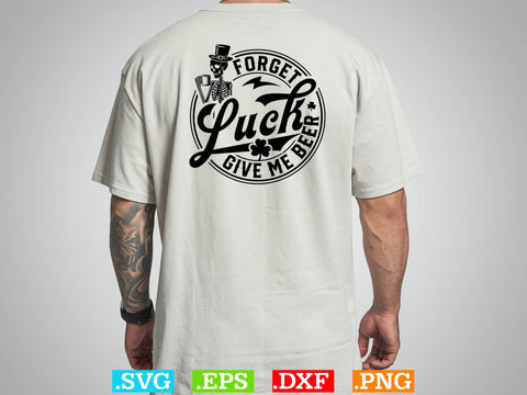Forget Luck Give Me Beer Gift T-shirt Design SVG Creativeart88 