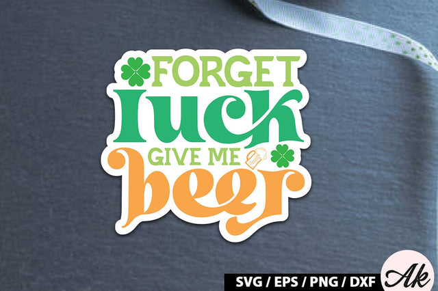 Forget luck give me beer Retro Stickers SVG akazaddesign 