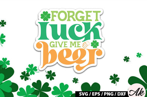 Forget luck give me beer Retro Stickers SVG akazaddesign 