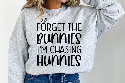 Forget The Bunnies I'm Chasing Hunnies SVG Design SVG Regulrcrative 