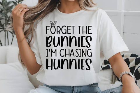 Forget The Bunnies I'm Chasing Hunnies SVG Design SVG Regulrcrative 