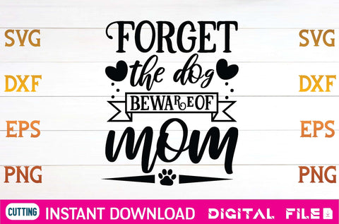 Forget the dog beware of mom svg SVG designer krishna 