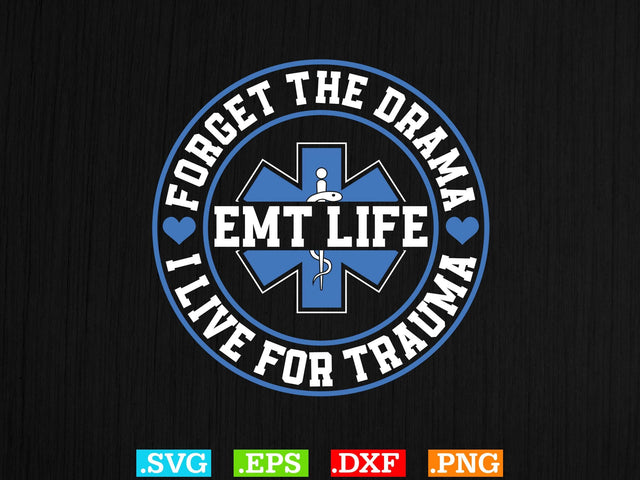 FORGET THE DRAMA EMT LIFE I LIVE FOR TRAUMA Shirt, EMS Paramedic Svg, EMT Svg, Medical Color Outlined Symbol Svg SVG Creativeart88 