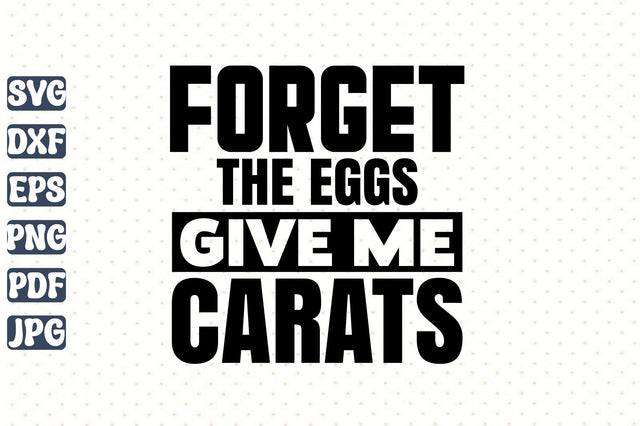 Forget The Eggs Give Me Carats SVG orpitasn 