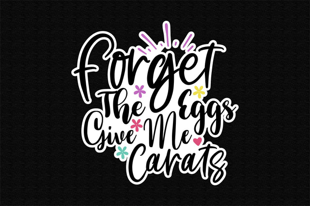 Forget The Eggs Give Me Carats SVG orpitasn 