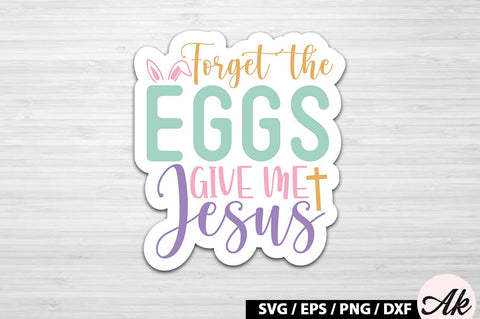 Forget the eggs give me jesus SVG Stickers SVG akazaddesign 