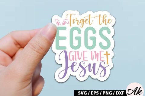 Forget the eggs give me jesus SVG Stickers SVG akazaddesign 