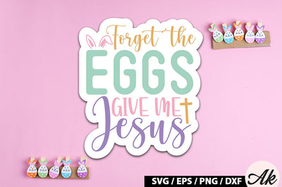 Forget the eggs give me jesus SVG Stickers SVG akazaddesign 