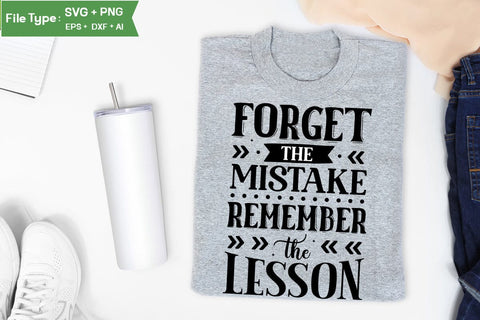 Forget The Mistake Remember The Lesson SVG Cut File, funny Inspirational Quote SVG, SVGs,Quotes and Sayings,Food & Drink,On Sale, Print & Cut SVG DesignPlante 503 