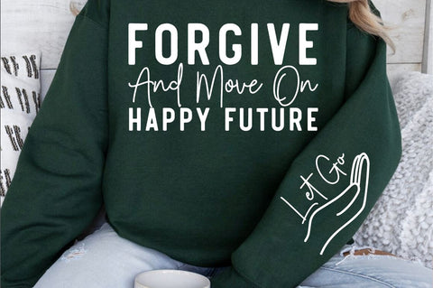 Forgive and move on happy future Sleeve SVG Design SVG Designangry 