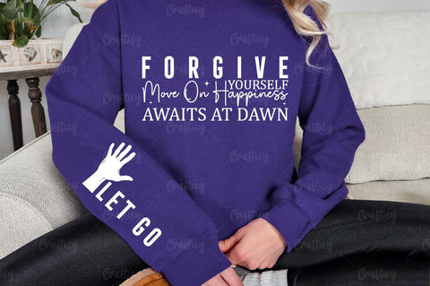Forgive yourself move on happiness awaits at dawn Sleeve SVG Design SVG Designangry 