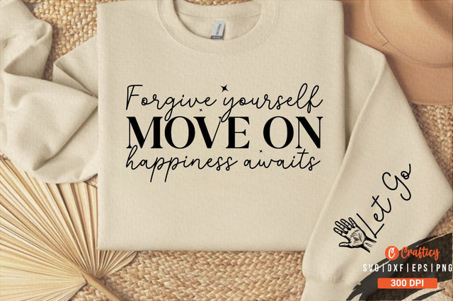 Forgive yourself move on happiness awaits Sleeve SVG Design SVG Designangry 