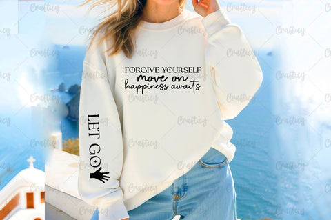 Forgive yourself move on happiness awaits Sleeve SVG Design SVG Designangry 