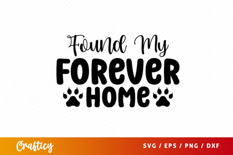 Found My Forever Home SVG Design SVG Designangry 