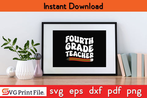 Fourth Grade Teacher Funny Back To School SVG PNG Craft Cut File SVG SVG Print File 