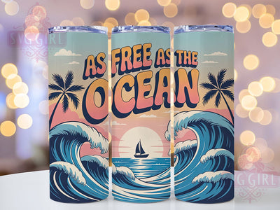 Free As Ocean 20oz Tumbler, Salty Summer Phrase, As Free As The Ocean Quote, Tropical Coastal Scene, Sublimation Tumbler Wrap, 20oz Tumbler, Fun Summer Gift Sublimation SvggirlplusArt 