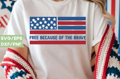 Free because of the brave, Patriotic Flag Svg Bundle, American Flag SVG Bundle, July 4th, Patriotic Svg, Fourth Of July,Funny Quote Svg,flag svg,flag PNG, SVG farhad farhad 