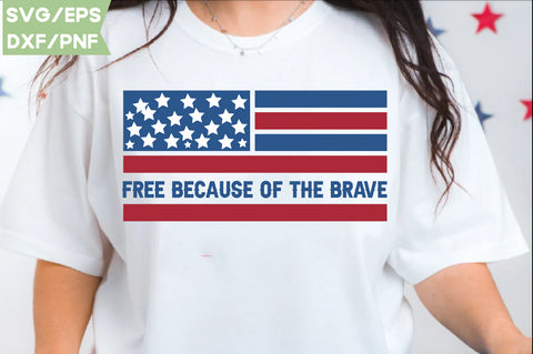 Free because of the brave, Patriotic Flag Svg Bundle, American Flag SVG Bundle, July 4th, Patriotic Svg, Fourth Of July,Funny Quote Svg,flag svg,flag PNG, SVG farhad farhad 