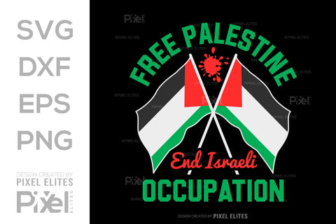 Free Palestine End Israeli Occupation SVG Free Palestine Tshirt Bundle Palestine Quote Design, PET 00364 SVG ETC Craft 