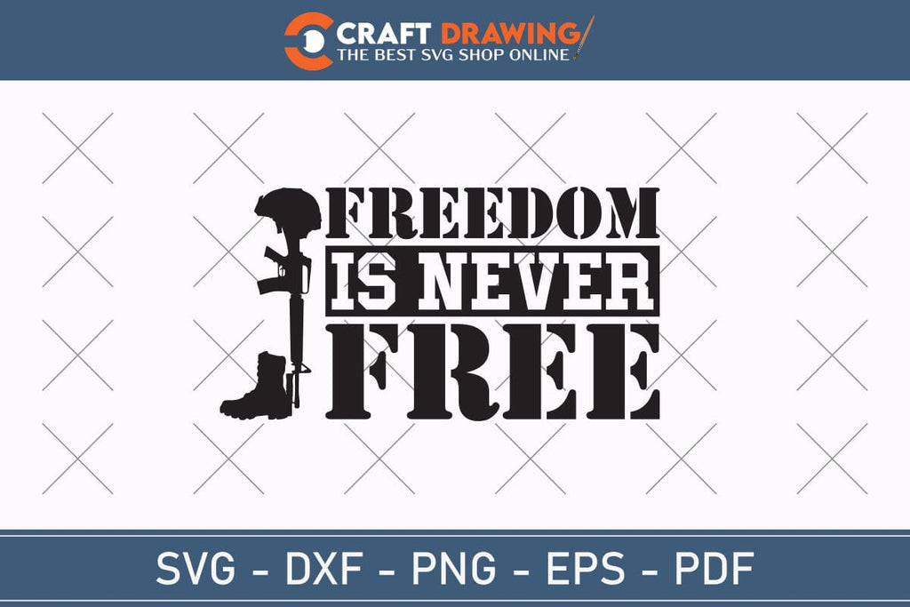 Freedom Is Never Free Svg, Military Svg, Patriotic Svg, Veteran Png ...