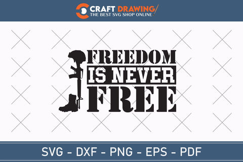 Freedom Is Never Free Svg, Military Svg, Patriotic Svg, Veteran Png, Soldier Svg, Army Svg, Veterans Day Svg - Printable, Cricut & Silhouette Files SVG Debashish Barman 