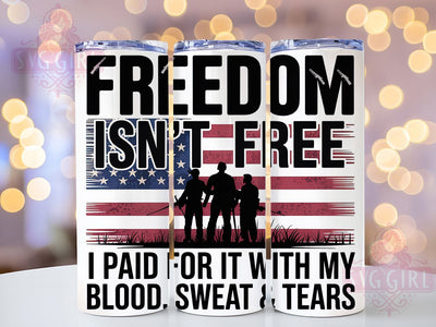 Freedom Isn’t Free 20oz Tumbler, Freedom Isn’t Free Quote, Patriotic Tumbler Wrap, Sublimation Design, 20oz Tumbler, Military Tribute, American Pride Sublimation SvggirlplusArt 