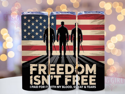 Freedom Isn’t Free 20oz Tumbler, Freedom Isn’t Free Quote, Patriotic Tumbler Wrap, Sublimation Design, 20oz Tumbler, Military Tribute, American Pride Sublimation SvggirlplusArt 