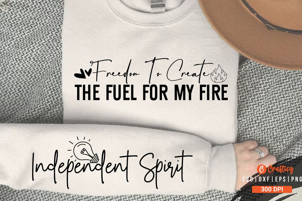 Freedom to create the fuel for my fire Sleeve SVG Design - So Fontsy
