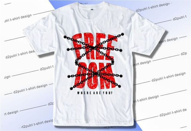 Freedom Where Are You SVG, Inspirational Quotes, Motivatinal Quote Sublimation PNG T shirt Designs, Sayings SVG, Positive Vibes, SVG D2PUTRI Designs 