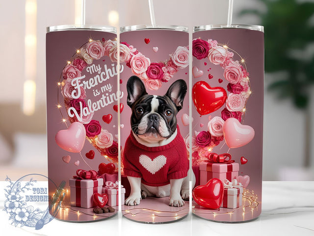 Frenchie Love Valentine Tumbler, My Frenchie Is My Valentine, 20oz Tumbler Wrap, Sublimation Design, Cute Dog Tumbler, Pet Lover Gift, Bulldog Mom Wrap Sublimation ToriDesigns 