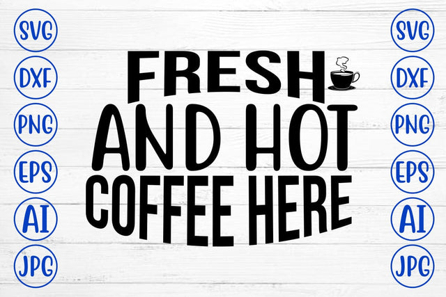 Fresh And Hot Coffee Here SVG SVG Syaman 