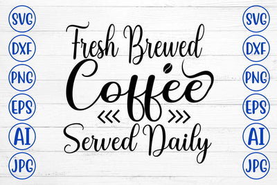 Fresh Brewed Coffee Served Daily SVG Cut File SVG Syaman 