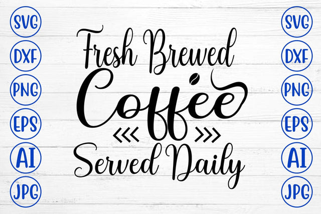 Fresh Brewed Coffee Served Daily SVG Cut File SVG Syaman 