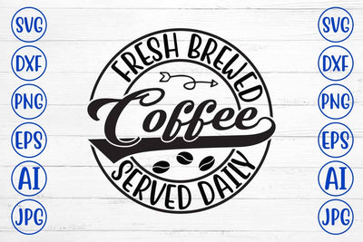 Fresh Brewed Coffee Served Daily SVG Cut File SVG Syaman 