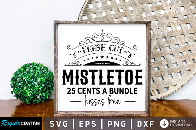 Fresh cut mistletoe 25 cents a bundle kisses SVG Design SVG Regulrcrative 
