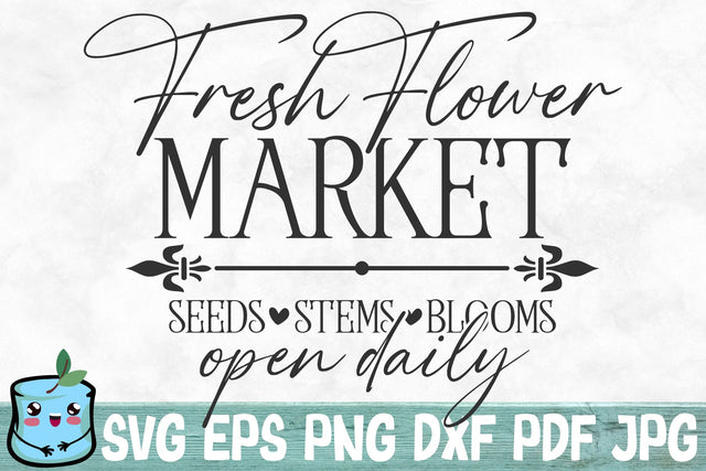 Fresh Flower Market Seeds Stems Blooms Open Daily SVG MintyMarshmallows 