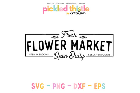 Fresh Flower Market SVG, Spring Decor SVG, Farmhouse Spring Decor SVG SVG Pickled Thistle Creative 