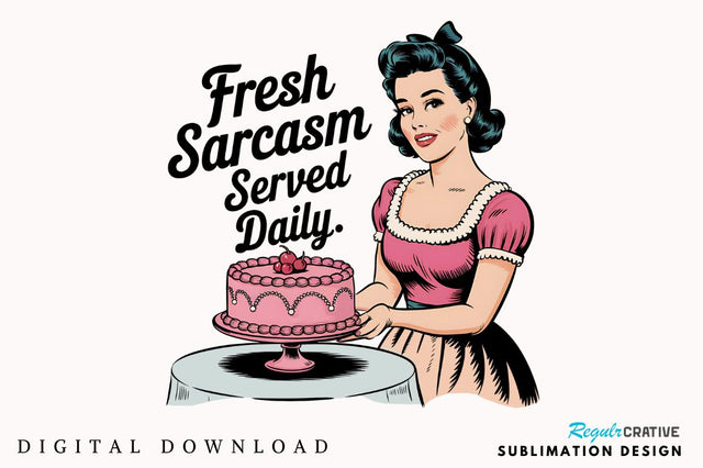 Fresh Sarcasm served Daily Sublimation Design Sublimation Regulrcrative 