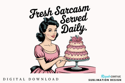 Fresh Sarcasm served Daily Sublimation Design Sublimation Regulrcrative 
