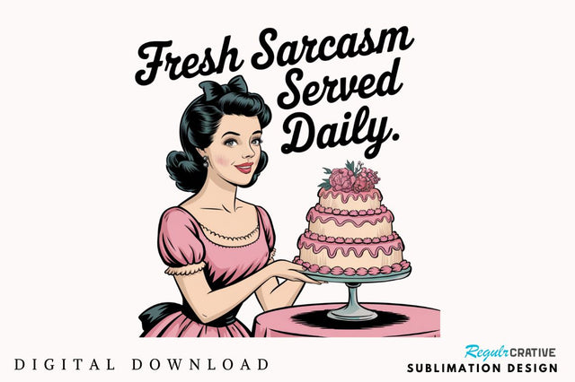 Fresh Sarcasm served Daily Sublimation Design Sublimation Regulrcrative 