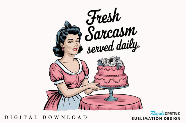 Fresh Sarcasm served Daily Sublimation Design Sublimation Regulrcrative 