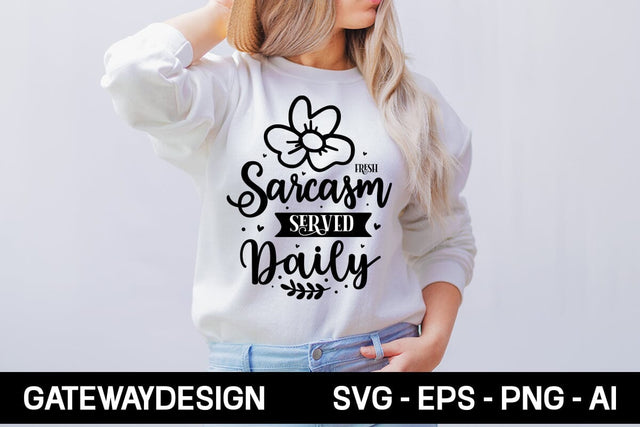 Fresh Sarcasm Served Daily Svg Design SVG designmaster24 