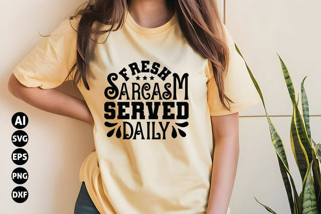 Fresh Sarcasm Served Daily Svg, Funny Sarcastic Svg SVG shah alam 