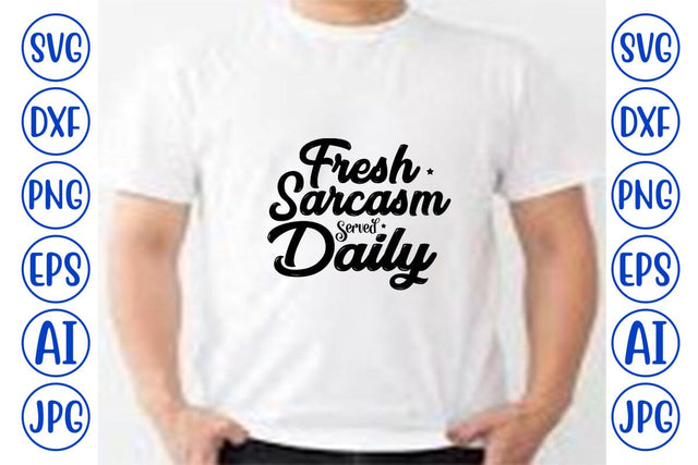 Fresh Sarcasm Served Daily SVG SVG Syaman 